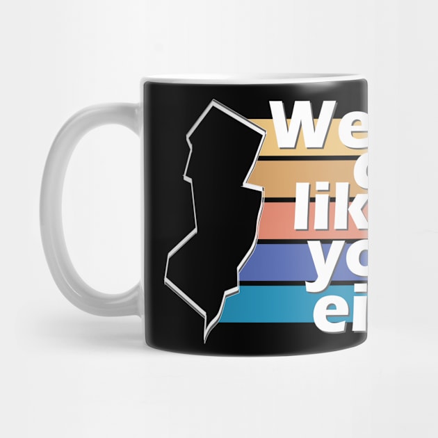 We don't like you either - New Jersey Home State by LookFrog